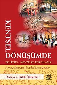 Kentsel Dönüşümde Politika, Mevzuat, Uygulama &  Avrupa Deneyimi, İstanbul Uygulamaları