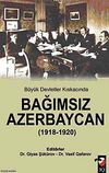 B&uuml;y&uuml;k Devletler Kıskacında Bağımsız Azerbaycan (1918-1920)
