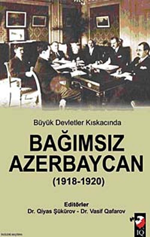 Büyük Devletler Kıskacında Bağımsız Azerbaycan (1918-1920)