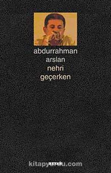 Nehri Geçerken - Abdurrahman Arslan