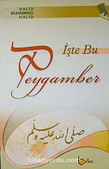 İşte Bu Peygamber - Halil Muhammed Halid