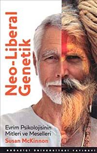 Neo-Liberal Genetik & Evrim Psikolojisinin Mitleri ve Meselleri