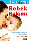 İlk Yılında Bebek Bakımı & Adım Adım A&ccedil;ıklamalı ve &Ouml;rnekli Rehber
