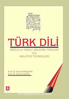 Türk Dili & Sözlü ve Yazılı Anlatım Türleri ile Anlatım Teknikleri - Prof. Dr. İsmail Parlatır