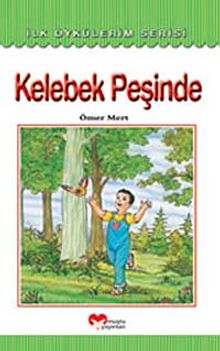 Kelebek Peşinde / İlk Öykülerim Serisi