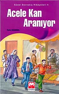 Acele Kan Aranıyor / Güzel Davranış Hikayeleri 4