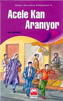 Acele Kan Aranıyor / Güzel Davranış Hikayeleri 4
