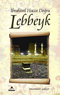 İbrahimi Hacca Doğru Lebbeyk