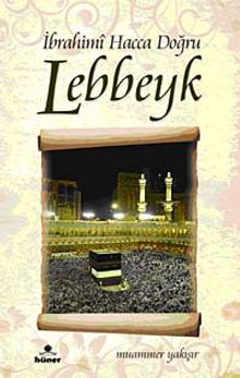 İbrahimi Hacca Doğru Lebbeyk