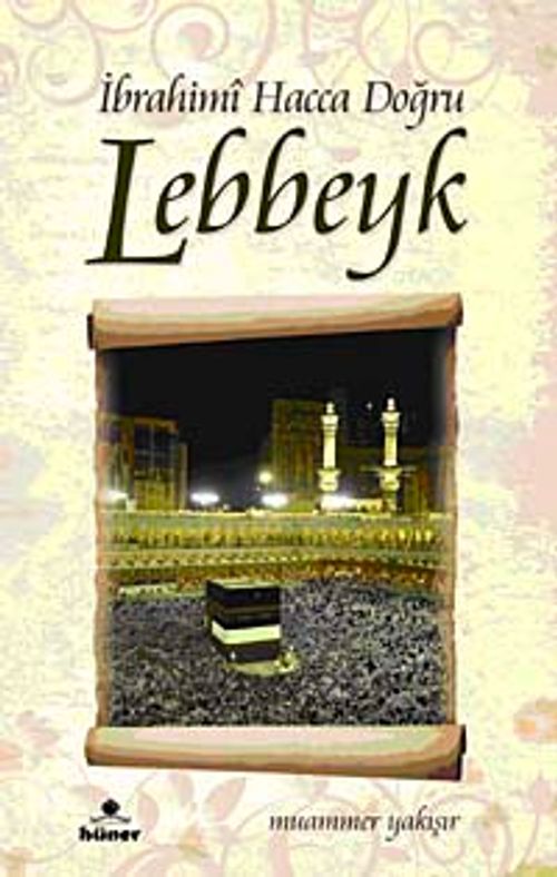 İbrahimi Hacca Doğru Lebbeyk