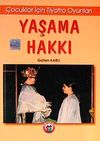 Yaşama Hakkı / &Ccedil;ocuklar İ&ccedil;in Tiyatro Oyunları