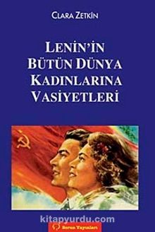 Lenin'in Bütün Dünya Kadınlarına Vasiyetleri - Clara Zetkin