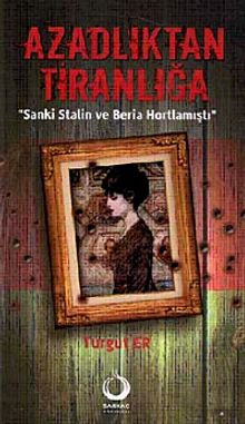 Azadlıktan Tiranlığa & Sanki Stalin ve Beria Hortlamıştı