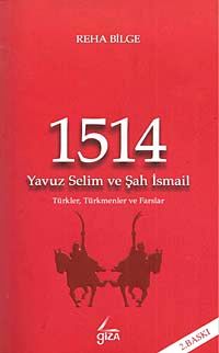 1514 Yavuz Selim ve Şah İsmail & Türkler, Türkmenler, Farslar