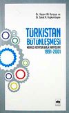 T&uuml;rkistan B&uuml;t&uuml;nleşmesi "Merkezi Asya'da Birlik Arayışları 1991-2001"