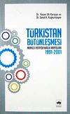 Türkistan Bütünleşmesi "Merkezi Asya'da Birlik Arayışları 1991-2001"