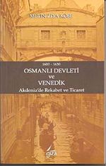 1600-1630 Osmanlı Devleti ve Venedik & Akdeniz'de Rekabet ve Ticaret