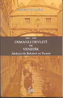 1600-1630 Osmanlı Devleti ve Venedik & Akdeniz'de Rekabet ve Ticaret