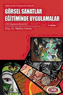 Görsel Sanatlar Eğitiminde Uygulamalar & 196  Uygulama Biçimi İle