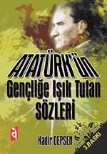 Atatürk'ün Gençliğe Işık Tutan Sözleri