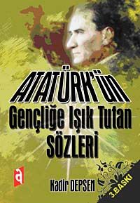 Atatürk'ün Gençliğe Işık Tutan Sözleri