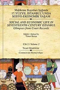 Mahkeme Kayıtları Işığında 17.Yüzyıl İstanbulunda Sosyo-Ekonomik Yaşam - Cilt 2 & Ticari Ortaklıklar