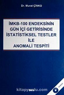 İMKB-100 Endeksinin Gün İçi Getirisinde İstatistiksel Testler ile Anomali Tespiti