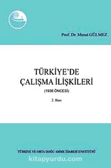 Türkiye'de Çalışma İlişkileri (1936 Öncesi)