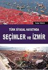 T&uuml;rk Siyasal Hayatında Se&ccedil;imler ve İzmir
