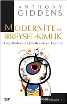 Modernite ve Bireysel Kimlik & Geç Modern Çağda Benlik ve Toplum