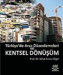 Türkiye'de Arsa Düzenlemeleri ve Kentsel Dönüşüm
