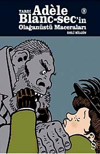 Tardı Adele Blanc-Sec'in Olağanüstü Maceraları-3 & Deli Bilgin