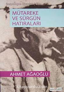 Mütareke Ve Sürgün Hatıraları - Ahmet Ağaoğlu