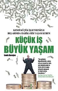Küçük İş Büyük Yaşam & Kendi Küçük İşletmenizle Beş Adımda Harika Bir Yaşam Kurun