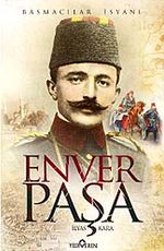 Enver Paşa & Basmacılar İsyanı