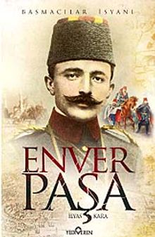 Enver Paşa & Basmacılar İsyanı