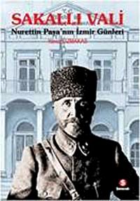 Sakallı Vali & Nurettin Paşa'nın İzmir Günleri