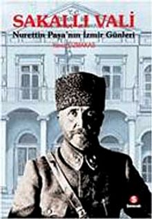Sakallı Vali & Nurettin Paşa'nın İzmir Günleri