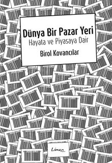 Dünya Bir Pazar Yeri &  Hayata ve Piyasaya Dair