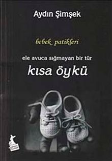 Bebek Patikleri & Ele Avuca Sığmayan Bir Tür Kısa Öykü