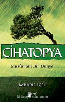 Cihatopya & Müslüman Bir Dünya