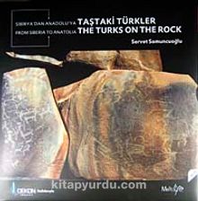 Sibirya'dan Anadolu'ya Taştaki Türkler & From Siberia To Anatolia The Turks On The Rock