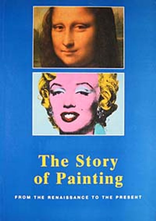 The Story of Painting & From The Renaissance To The Present