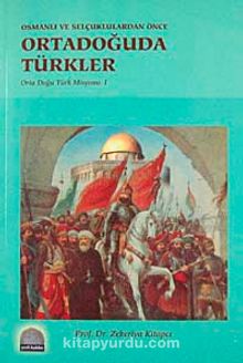 Osmanlı ve Selçuklulardan Önce Ortadoğuda Türkler & Orta Doğu Türk Misyonu-1