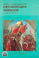 Osmanlı ve Selçuklulardan Önce Ortadoğuda Türkler & Orta Doğu Türk Misyonu-1