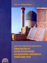 Fıkıh Kelam ve İslam Felsefesinin Gelişmesinde Müslüman Türklerin Yeri