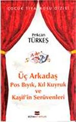 Üç Arkadaş & Pos Bıyık, Kıl Kuyruk ve Kaşif'in Serüvenleri