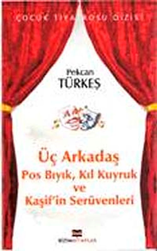 Üç Arkadaş & Pos Bıyık, Kıl Kuyruk ve Kaşif'in Serüvenleri