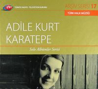 TRT Arşiv Serisi 17 / Adile Kurt Karatepe Solo Albümler Serisi