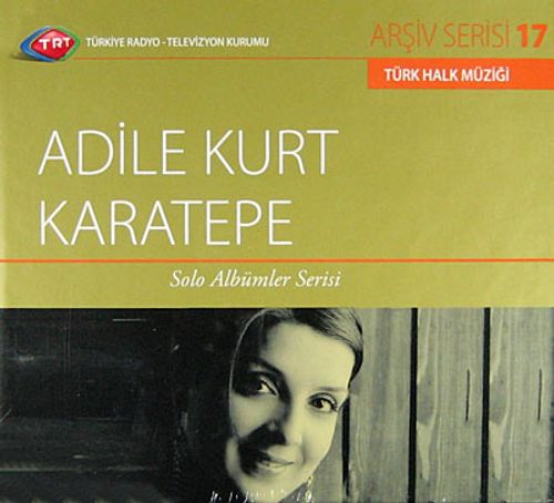 TRT Arşiv Serisi 17 / Adile Kurt Karatepe Solo Albümler Serisi
